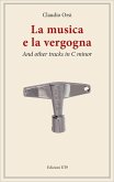 La musica e la vergogna. And other tracks in C minor