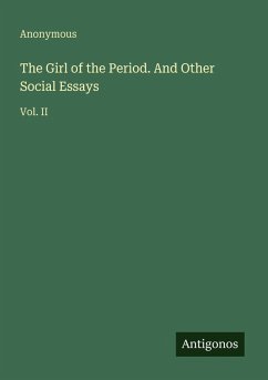 The Girl of the Period. And Other Social Essays - Anonymous
