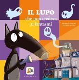 Lupo che non credeva ai fantasmi. Amico lupo Lupo che non credeva ai fantasmi. Amico lupo