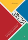 Il metodo espresso. Il manuale completo per titolari e dipendenti di saloni di acconciatura, centri estetici, barber shop, profumerie, erboristerie e farmacie