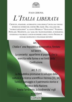 Cover L' Italia liberata. Criticità, strategie, alternative e soluzioni d'uscita dai vincoli interni ed esterni del nostro Bel Paese. Dal collasso del 'globalcapitalismo' al nuovo Modello 'Glocalista' Nazional Popolare