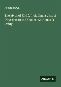 Cover The Myth of Kirkê. Including a Visit of Odysseus to the Shades. An Homerik Study