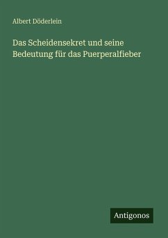 Cover Das Scheidensekret und seine Bedeutung für das Puerperalfieber