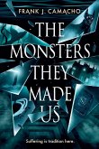 The Monsters They Made Us