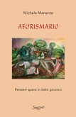 Aforismario. Pensieri sparsi in detti gnomici Aforismario. Pensieri sparsi in detti gnomici