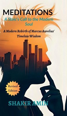 Meditations - A Stoic's Call to the Modern Soul - Shakir Amin