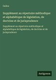 Supplément au répertoire méthodique et alphabétique de législation, de doctrine et de jurisprudence