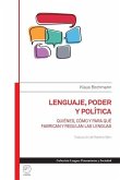 Lenguaje, poder y política. Quiénes, cómo y para qué fabrican y regulan las lenguas