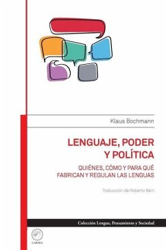 Cover Lenguaje, poder y política. Quiénes, cómo y para qué fabrican y regulan las lenguas