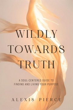 Wildly Towards Truth - Pierce, Alexis