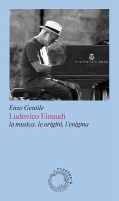 Ludovico Einaudi. La musica, le origini, l'enigma - Gentile, Enzo