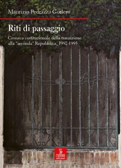 Riti di passaggio. Cronaca costituzionale della transizione alla 'seconda' Repubblica, 1992-1995 - Pedrazza Gorlero, Maurizio