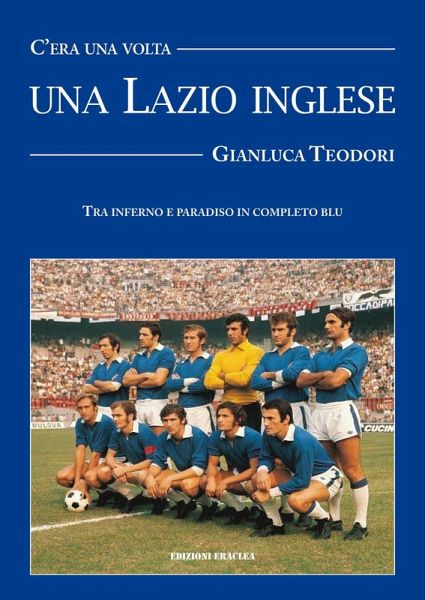 C'era una volta una Lazio inglese. Wilson, Chinaglia, Mazzola e una divisa blu royal C'era una volta una Lazio inglese. Wilson, Chinaglia, Mazzola e una divisa blu royal