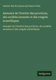 Annuaire de l'Institut des provinces, des sociétés savantes et des congrès scientifiques Annuaire de l'Institut des provinces, des sociétés savantes et des congrès scientifiques