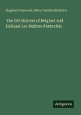 The Old Masters of Belgium and Holland Les Maîtres d'autrefois