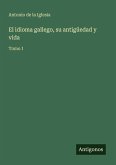 El idioma gallego, su antigüedad y vida
