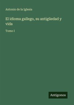 Cover El idioma gallego, su antigüedad y vida