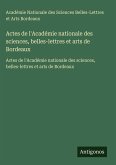 Actes de l'Académie nationale des sciences, belles-lettres et arts de Bordeaux Actes de l'Académie nationale des sciences, belles-lettres et arts de Bordeaux