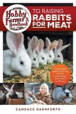 Hobby Farmer's Handbook to Raising Rabbits for Meat Hobby Farmer's Handbook to Raising Rabbits for Meat