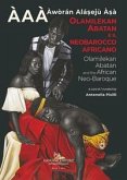 Olamilekan Abatan e il Neobarocco Africano ÀAÀ - Àwòrán Alá¿ejù À¿à. Olamilekan Abatan and the African Neo-Baroque Olamilekan Abatan e il Neobarocco Africano ÀAÀ - Àwòrán Alá¿ejù À¿à. Olamilekan Abatan and the African Neo-Baroque