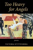 Too Heavy for Angels Too Heavy for Angels