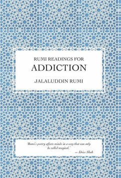 Rumi Readings for Addiction - Rumi, Jalaluddin Rumi Readings for Addiction - Rumi, Jalaluddin