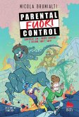 Parental fuori control. Convivere con i propri genitori e uscirne sani e salvi Parental fuori control. Convivere con i propri genitori e uscirne sani e salvi