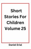 Short Stories For Children Volume 25 Short Stories For Children Volume 25