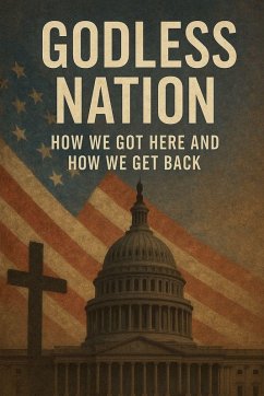 Godless Nation How We Got Here and How We Get Back - God, Patriot for