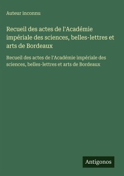 Cover Recueil des actes de l'Académie impériale des sciences, belles-lettres et arts de Bordeaux