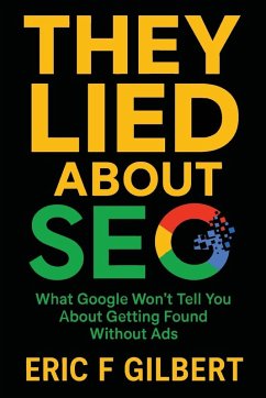 They Lied About SEO - Gilbert, Eric F