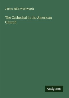 The Cathedral in the American Church - Woolworth, James Mills