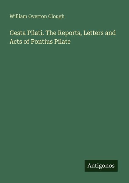 Gesta Pilati. The Reports, Letters and Acts of Pontius Pilate