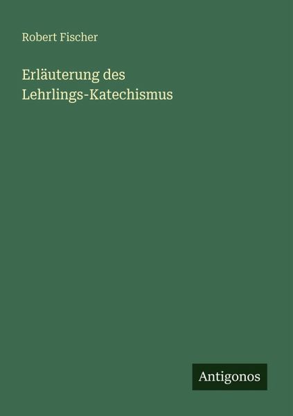 Erläuterung des Lehrlings-Katechismus Erläuterung des Lehrlings-Katechismus