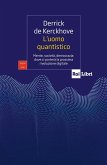 L' uomo quantistico. Mente, società, democrazia: dove ci porterà la prossima rivoluzione digitale