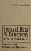 Central Asia and the Caucasus After the Soviet Union Central Asia and the Caucasus After the Soviet Union