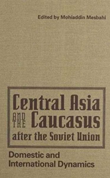 Central Asia and the Caucasus After the Soviet Union Central Asia and the Caucasus After the Soviet Union