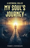 A Historic View of My Soul's Journey A Historic View of My Soul's Journey