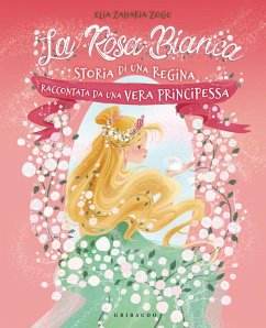 La rosa bianca. Storia di una regina raccontata da una vera principessa - Zaharia Zogu, Elia