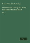 Clark's Foreign Theological Library. New Series. The Life of Christ Clark's Foreign Theological Library. New Series. The Life of Christ