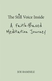 The Still Voice Inside A Faith-Based Meditation Journey The Still Voice Inside A Faith-Based Meditation Journey