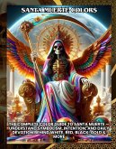 Santa Muerte Colors:The Complete Color Guide to Santa Muerte - Understand Symbolism, Intention, and Daily Devotion Behind White, Red, Black, Gold & More (eBook, ePUB) Santa Muerte Colors:The Complete Color Guide to Santa Muerte - Understand Symbolism, Intention, and Daily Devotion Behind White, Red, Black, Gold & More (eBook, ePUB)