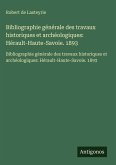 Bibliographie générale des travaux historiques et archéologiques: Hérault-Haute-Savoie. 1893 Bibliographie générale des travaux historiques et archéologiques: Hérault-Haute-Savoie. 1893
