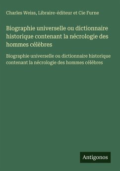 Cover Biographie universelle ou dictionnaire historique contenant la nécrologie des hommes célèbres