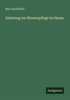Cover Anleitung zur Blumenpflege im Hause