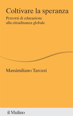 Coltivare la speranza. Percorsi di educazione alla cittadinanza globale - Tarozzi, Massimiliano
