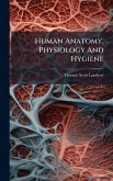 Human Anatomy, Physiology And Hygiene Human Anatomy, Physiology And Hygiene