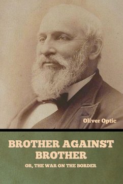 Cover Brother Against Brother; Or, The War on the Border