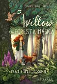 Incantesimi e sussurri. Willow e la foresta magica Incantesimi e sussurri. Willow e la foresta magica