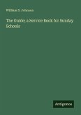 The Guide; a Service Book for Sunday Schools
